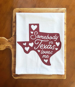 Somebody in Texas Loves Me Flour Sack Tea Towel - 1