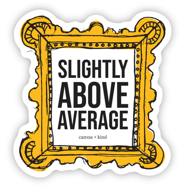 “Slightly Above Average” vinyl sticker - 1