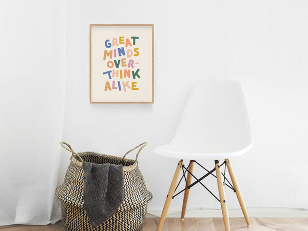 Great Minds Overthink Alike Art Print