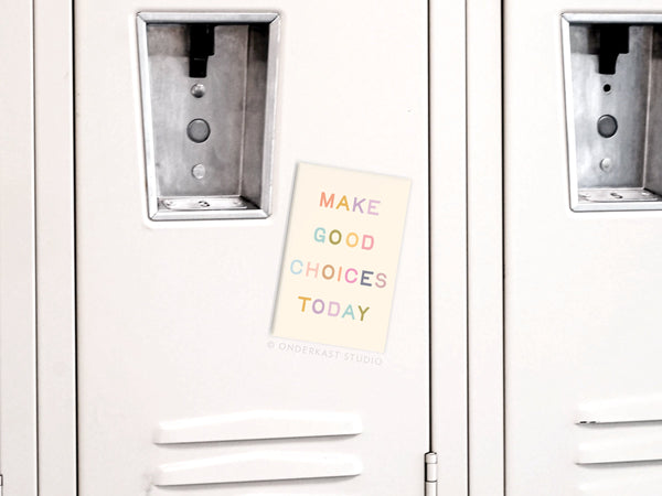 Make Good Choices Today Refrigerator Magnet