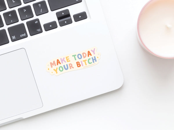 Make Today Your Bitch Sticker